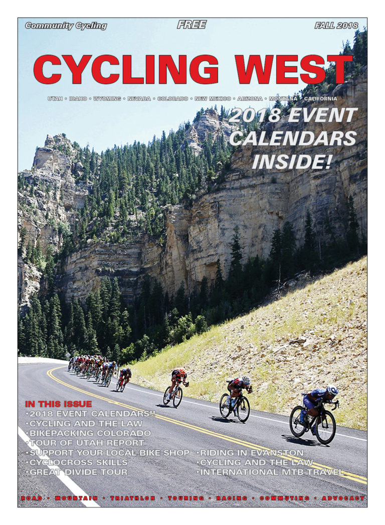 Cover Photo: The peloton descends Cedar Canyon from Cedar Breaks to Cedar City during stage 1 of the 2018 Tour of Utah, August 7, 2018, Cedar City, Utah. Fall 2018 Cycling West Cover Photo by Cathy Fegan-Kim, see more at cottonsoxphotography.net